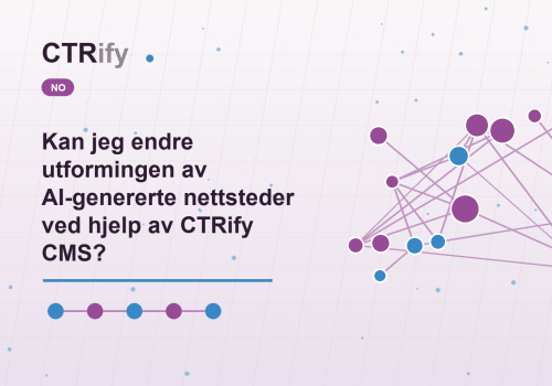 Kan jeg endre utformingen av AI-genererte nettsteder ved hjelp av CTRify CMS?