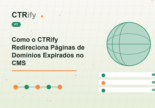 Como o CTRify Redireciona Páginas de Domínios Expirados no CMS