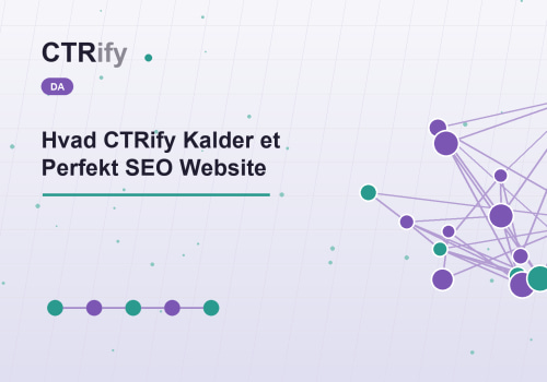 Hvad CTRify Kalder et Perfekt SEO Website