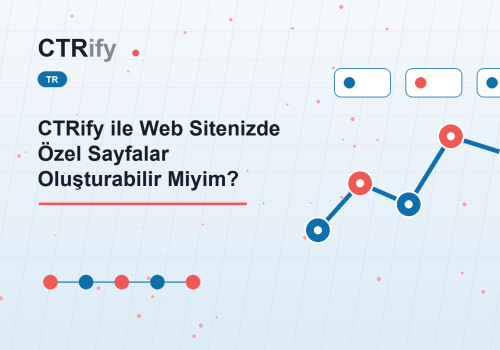 CTRify ile Web Sitenizde Özel Sayfalar Oluşturabilir Miyim?