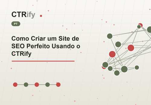 Como Criar um Site de SEO Perfeito Usando o CTRify