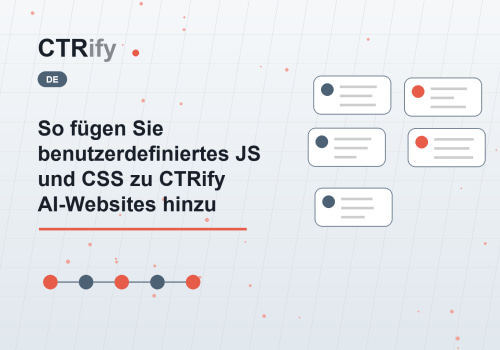 So fügen Sie benutzerdefiniertes JS und CSS zu CTRify AI-Websites hinzu