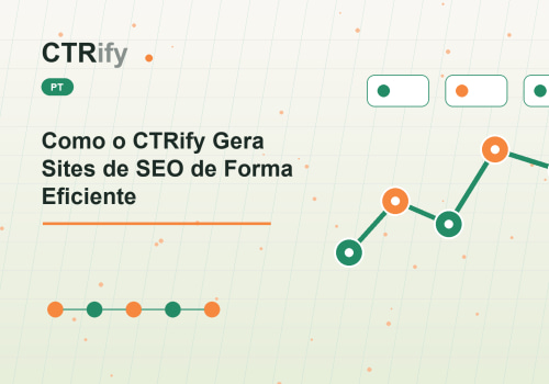 Como o CTRify Gera Sites de SEO de Forma Eficiente