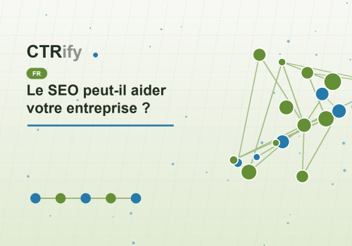 Le SEO peut-il aider votre entreprise ?