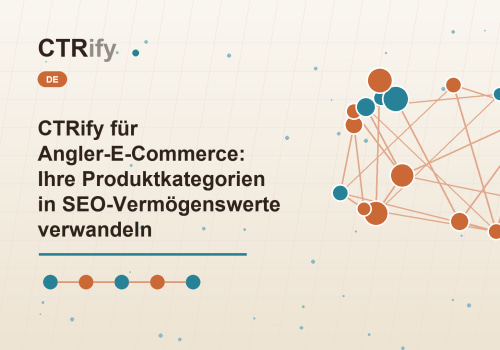 CTRify für Angler-E-Commerce: Ihre Produktkategorien in SEO-Vermögenswerte verwandeln
