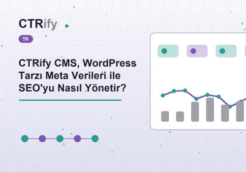 CTRify CMS, WordPress Tarzı Meta Verileri ile SEO'yu Nasıl Yönetir?