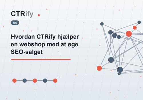 Hvordan CTRify hjælper en webshop med at øge SEO-salget