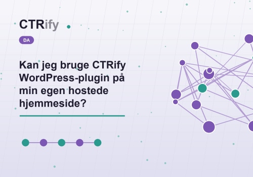 Kan jeg bruge CTRify WordPress-plugin på min egen hostede hjemmeside?