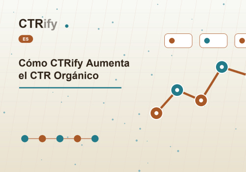 Cómo CTRify Aumenta el CTR Orgánico
