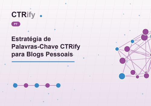 Estratégia de Palavras-Chave CTRify para Blogs Pessoais