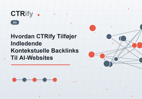 Hvordan CTRify Tilføjer Indledende Kontekstuelle Backlinks Til AI-Websites