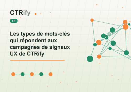 Les types de mots-clés qui répondent aux campagnes de signaux UX de CTRify