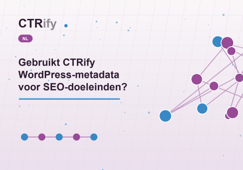 Gebruikt CTRify WordPress-metadata voor SEO-doeleinden?