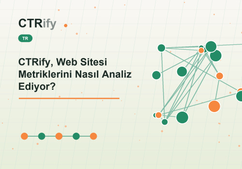 CTRify, Web Sitesi Metriklerini Nasıl Analiz Ediyor?