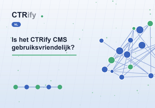 Is het CTRify CMS gebruiksvriendelijk?