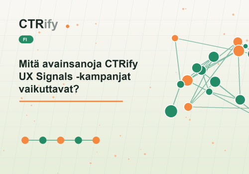 Mitä avainsanoja CTRify UX Signals -kampanjat vaikuttavat?