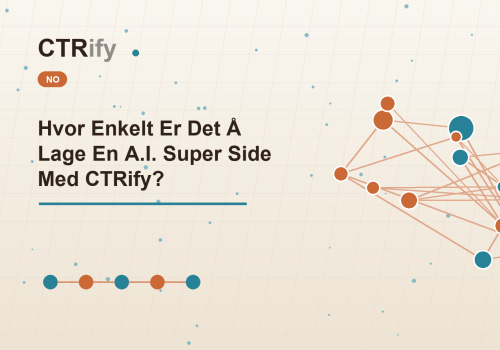 Hvor Enkelt Er Det Å Lage En A.I. Super Side Med CTRify?