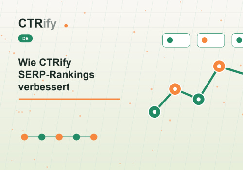 Wie CTRify SERP-Rankings verbessert