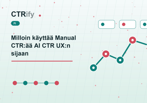 Milloin käyttää Manual CTR:ää AI CTR UX:n sijaan