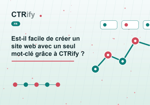 Est-il facile de créer un site web avec un seul mot-clé grâce à CTRify ?