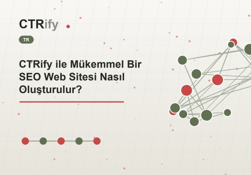 CTRify ile Mükemmel Bir SEO Web Sitesi Nasıl Oluşturulur?