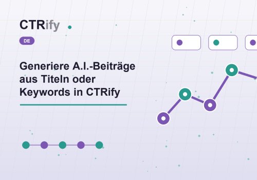 Generiere A.I.-Beiträge aus Titeln oder Keywords in CTRify