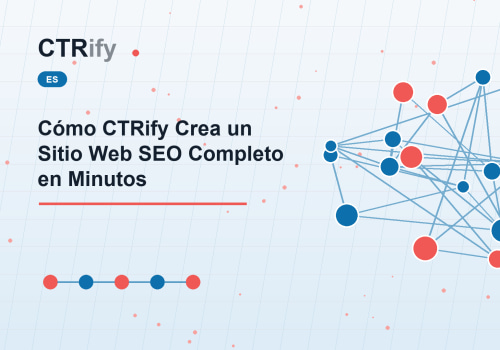 Cómo CTRify Crea un Sitio Web SEO Completo en Minutos