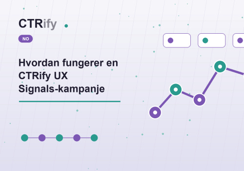 Hvordan fungerer en CTRify UX Signals-kampanje