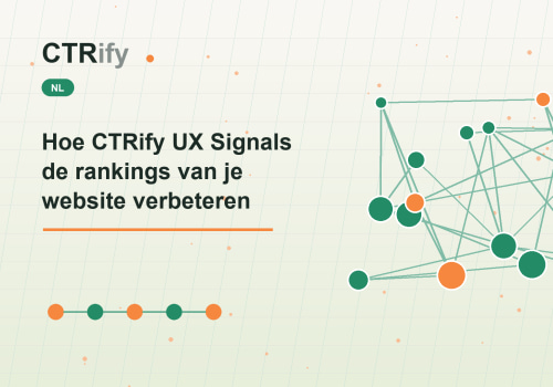 Hoe CTRify UX Signals de rankings van je website verbeteren
