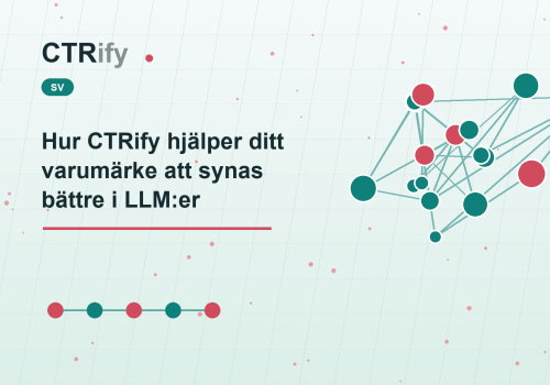 Hur CTRify hjälper ditt varumärke att synas bättre i LLM:er