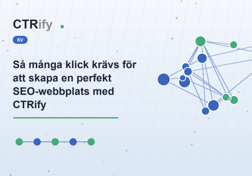 Så många klick krävs för att skapa en perfekt SEO-webbplats med CTRify
