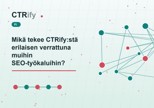 Mikä tekee CTRify:stä erilaisen verrattuna muihin SEO-työkaluihin?