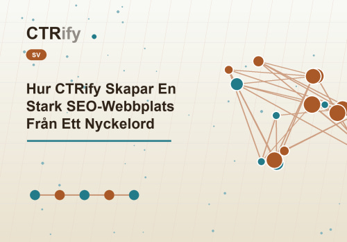 Hur CTRify Skapar En Stark SEO-Webbplats Från Ett Nyckelord