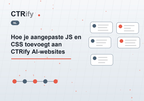 Hoe je aangepaste JS en CSS toevoegt aan CTRify AI-websites