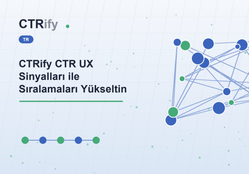 CTRify CTR UX Sinyalları ile Sıralamaları Yükseltin