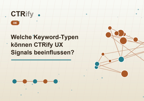Welche Keyword-Typen können CTRify UX Signals beeinflussen?