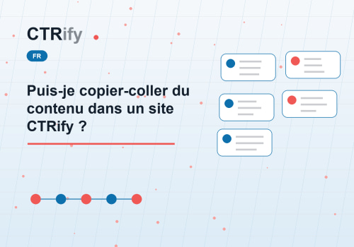 Puis-je copier-coller du contenu dans un site CTRify ?