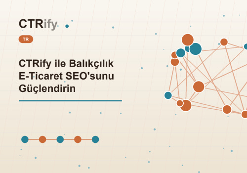 CTRify ile Balıkçılık E-Ticaret SEO'sunu Güçlendirin