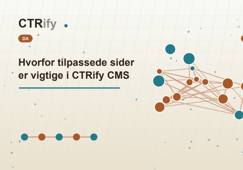 Hvorfor tilpassede sider er vigtige i CTRify CMS
