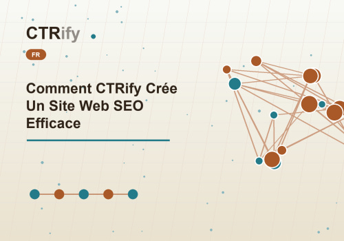 Comment CTRify Crée Un Site Web SEO Efficace