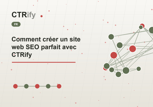 Comment créer un site web SEO parfait avec CTRify